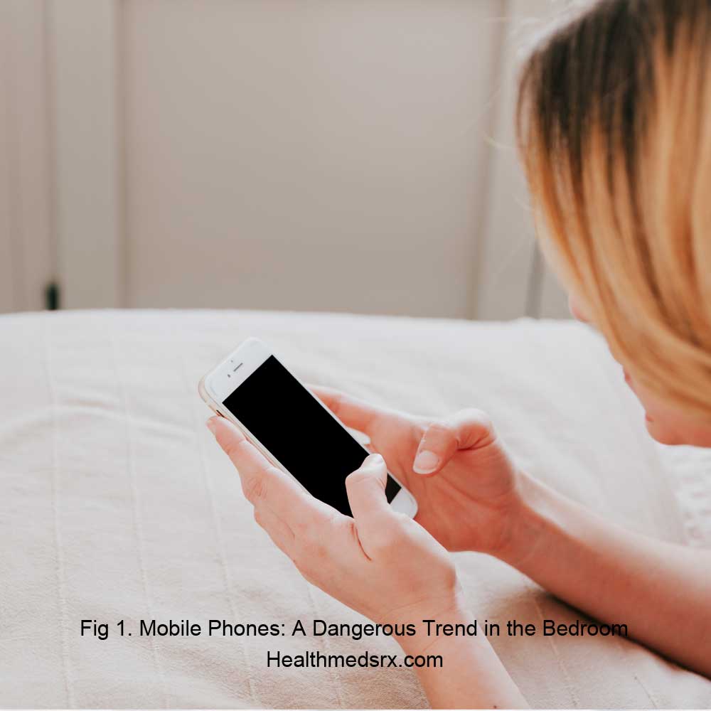 Mobile Phones A Dangerous Trend in the Bedroom Healthmedsrx