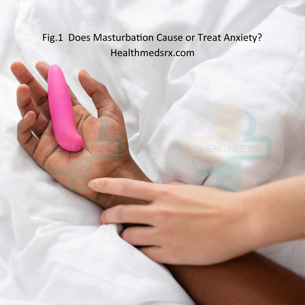 Does Masturbation Cause or Treat Anxiety-Healthmedsrx.com