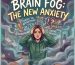 Brain Fog The New Anxiety